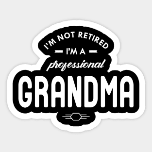 Grandma - I'm not retired I'm a professional grandma Sticker